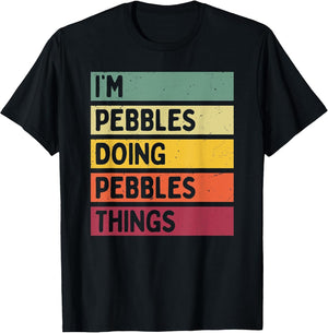 I'm Pebbles Doing Pebbles Things Funny Personalized Quote