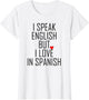 Funny I Speak English But I Love in Spanish Speak English