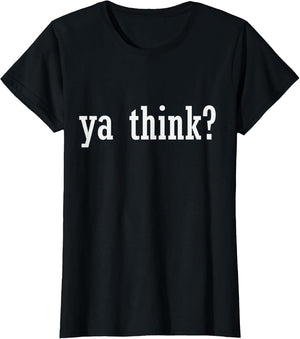 Ya Think? Funny Sayings Humor Quotes Humorous Sarcastic