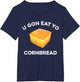 U Gon Eat Yo Cornbread Funny Sayings Design Food Quotes