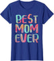 Best Mom Ever Shirt Women Mothers Day