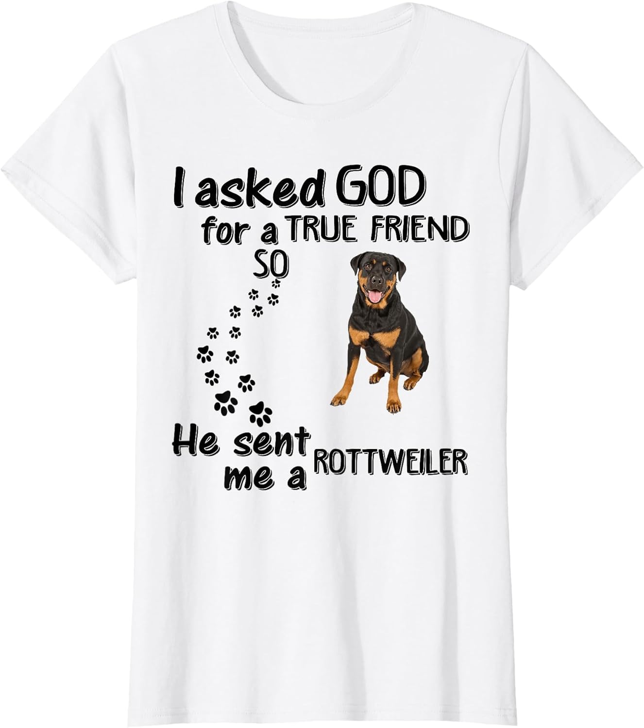 I Asked God for True Friend So He Sent Rottweiler