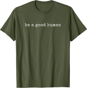 Funny Motivational Be A Good Human