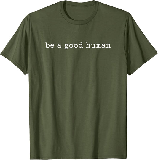 Funny Motivational Be A Good Human