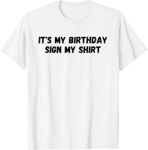 It's My Birthday Sign My Shirt Party