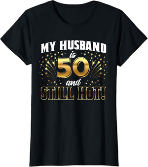 My Husband is 50 and Still Hot 50th Birthday