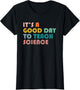 It's A Good Day to Teach Science Gift Science Teacher