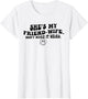 She's My Friend-Wife Don't Make It Weird Funny Saying Quote