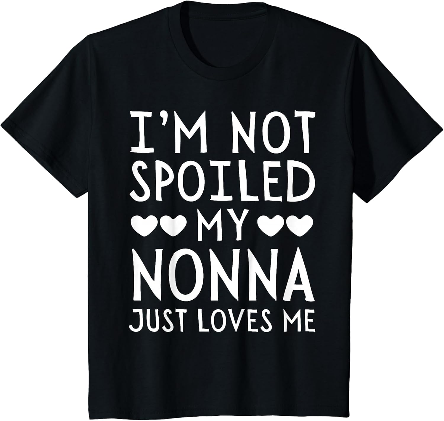 I'm Not Spoiled My Nonna Just Loves Me Funny Grandchild