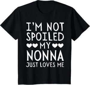 I'm Not Spoiled My Nonna Just Loves Me Funny Grandchild
