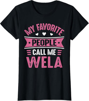 Wela Shirt My Favorite People Call me Wela