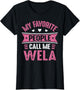 Wela Shirt My Favorite People Call me Wela