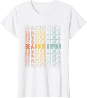 Be A Good Human Nice Human Kindness Vibe Positivity Humanity