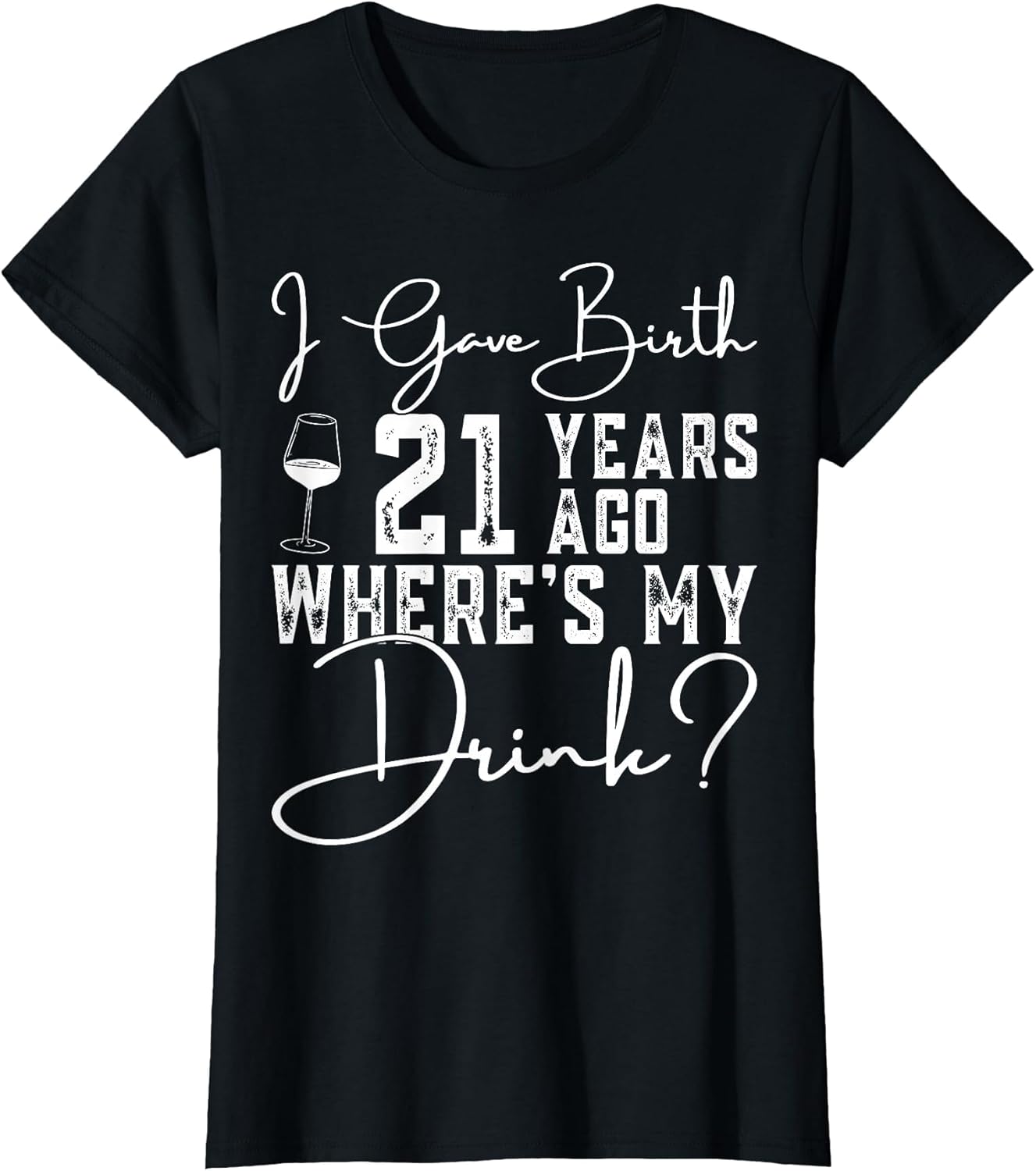 I Gave Birth 21 Years Ago Where's My Drink