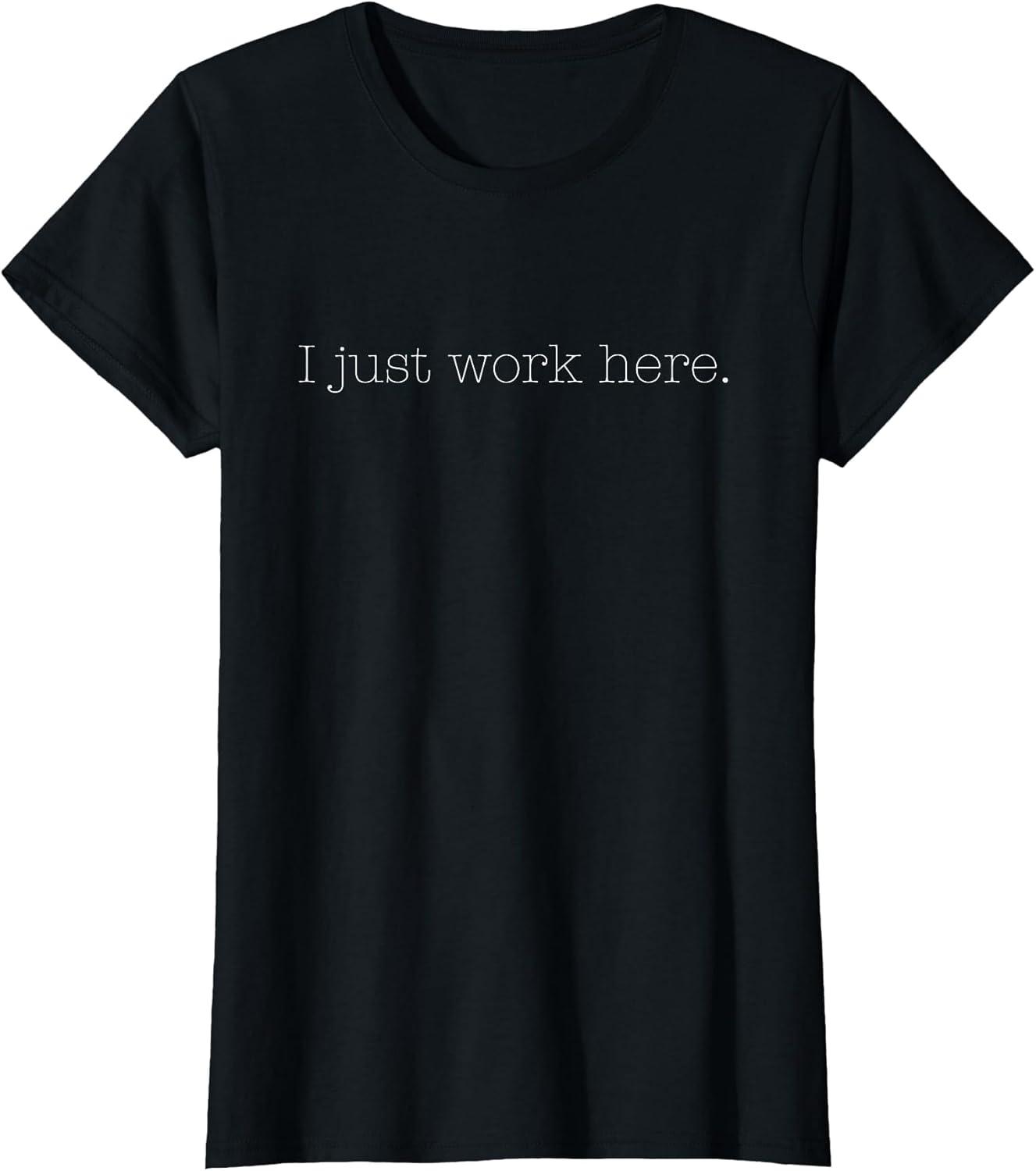Sarcastic I Just Work Here Quote
