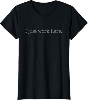 Sarcastic I Just Work Here Quote