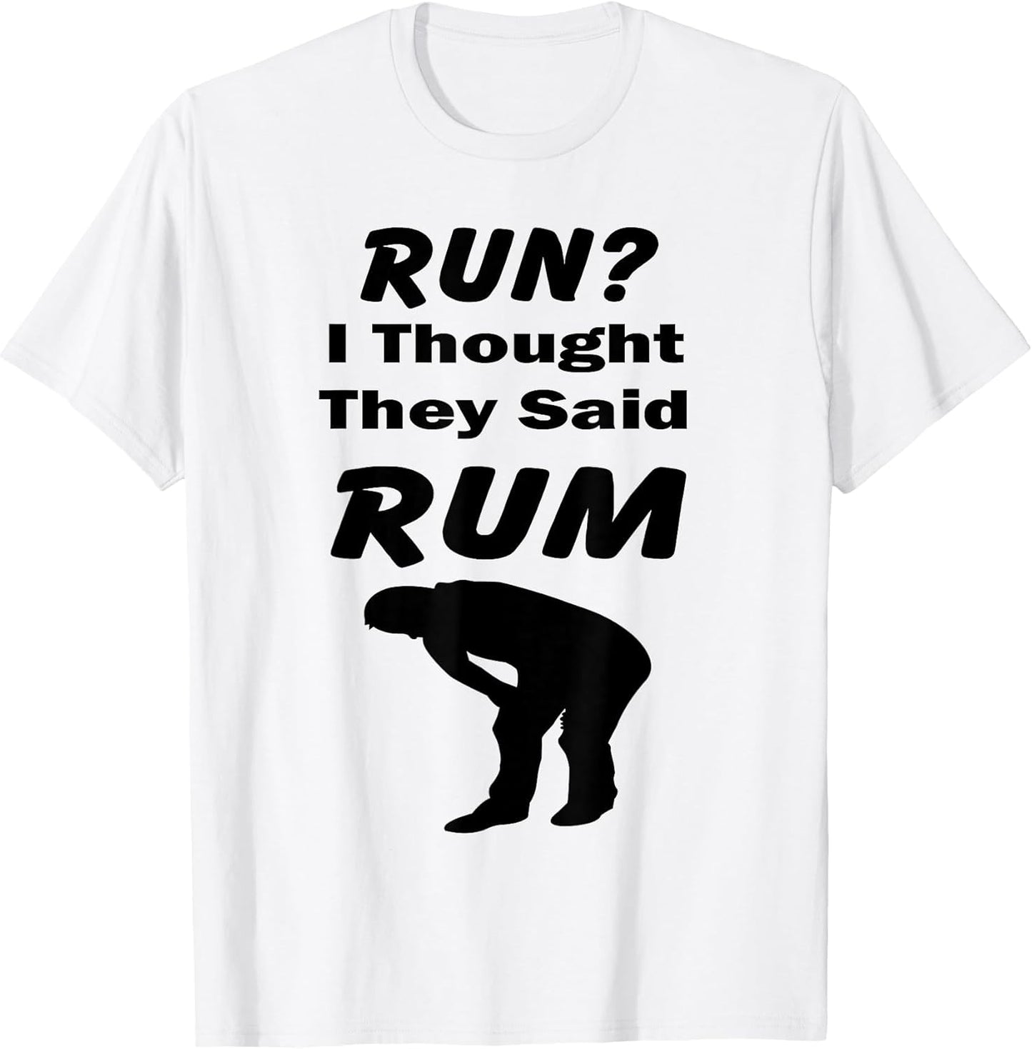 Run? I Thought They Said Rum Funny Quote Standard T Shirts