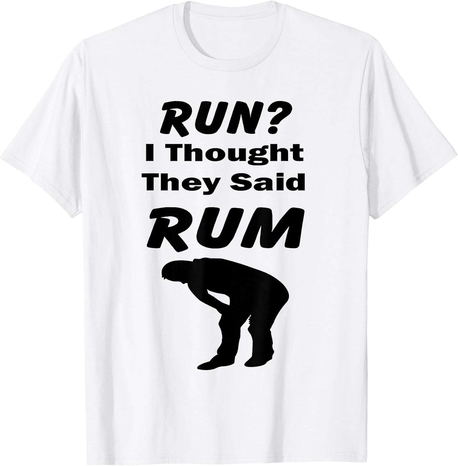 Run? I Thought They Said Rum Funny Quote Standard T Shirts