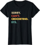 Funny Retro Crocheting Sorry Can't Crocheting Bye