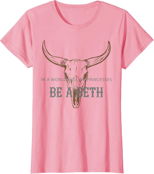 in a World Full of Princesses Be A Beth Bull Skull Cow Skull