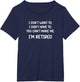 I Don't Want to. I Don't Have to, Funny, Jokes, Sarcastic