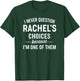 I Never Question RACHEL'S Choices Because I'm One of Them