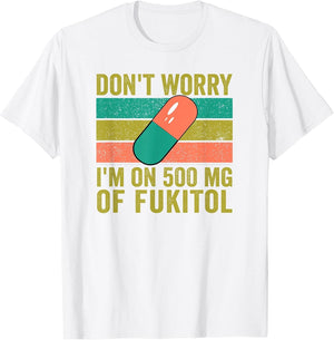 No Worries 500 mg Fukitol Fuck It All Sarcastic Quote Saying