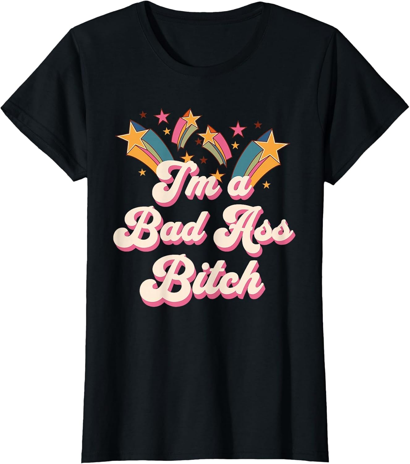 Bad Assed Women I'm a Bad Ass Bitch Retro Stars Badass