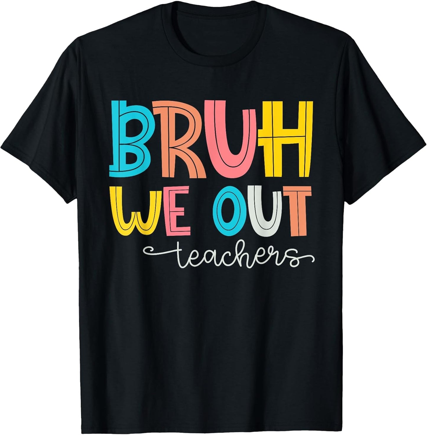 Bruh We Out Teacher End Of School Year Hello Summer Funny