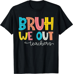Bruh We Out Teacher End Of School Year Hello Summer Funny