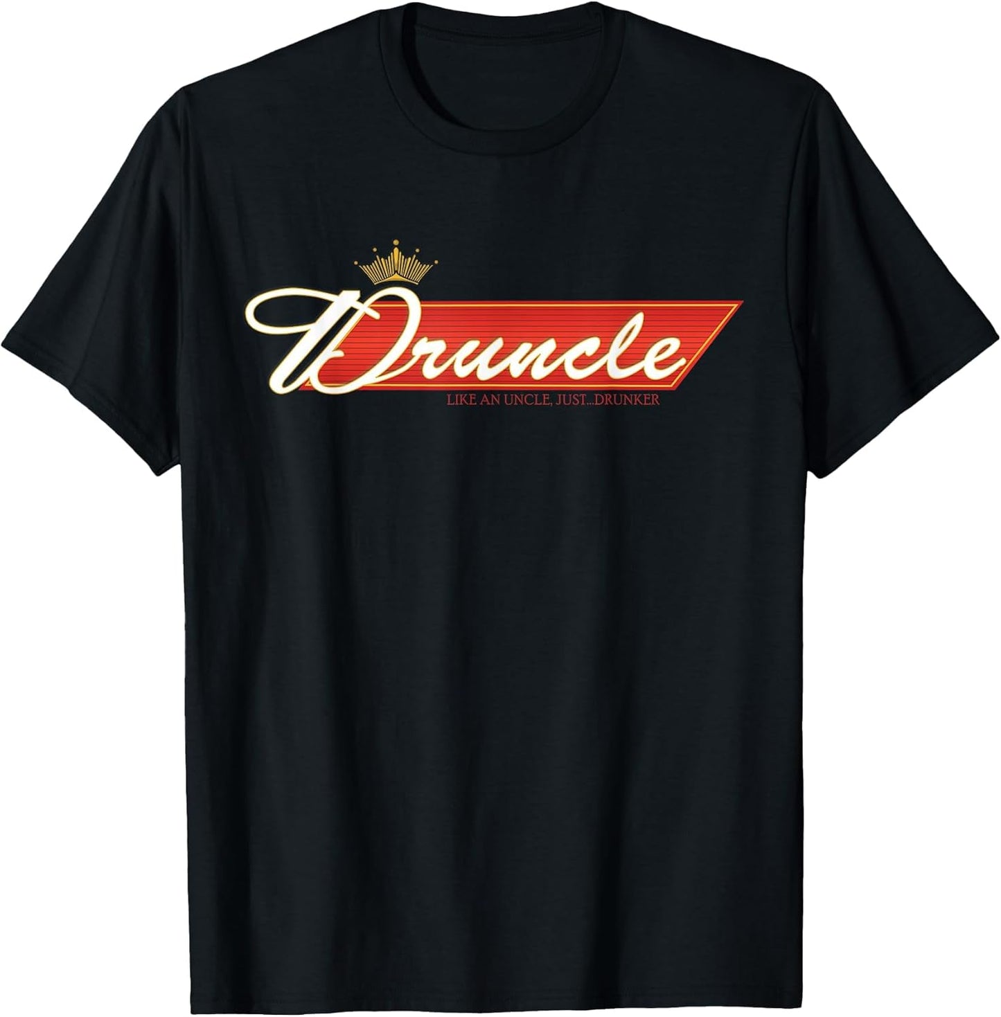 DRUNCLE Like an Uncle JUST Drunker Beer Logo Label T Shirt