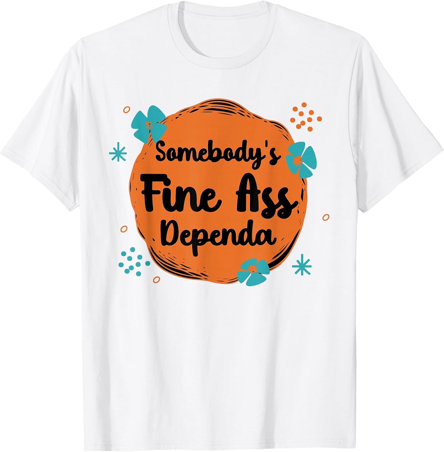 Somebody's Fine Ass Dependa