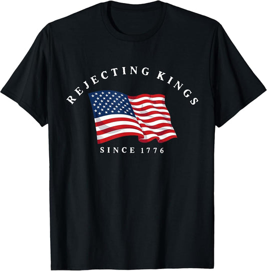 Rejecting Kings Since 1776 Patriotic USA Flag 4th of July