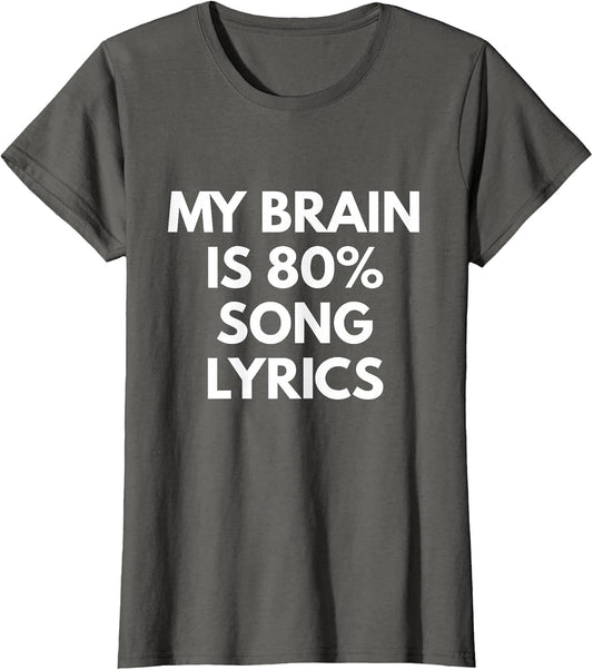 My Brain is 80% Song Lyrics - Funny Music Life Shirt
