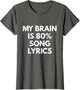 My Brain is 80% Song Lyrics - Funny Music Life Shirt