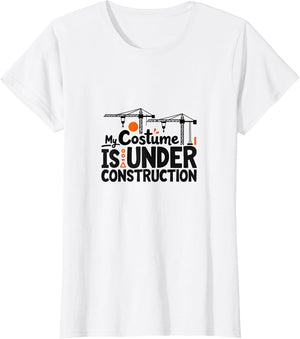 Halloween Costume Shirt - My Costume Is Under Construction