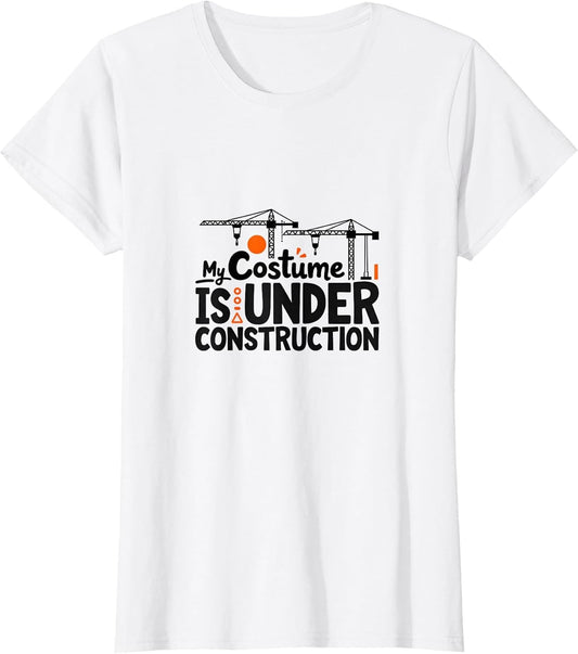 Halloween Costume Shirt - My Costume Is Under Construction