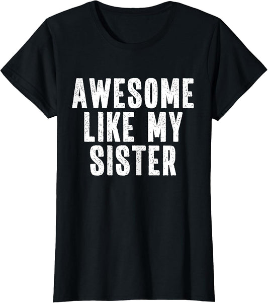 Awesome Like My Sister Quote Funny Sibling Family