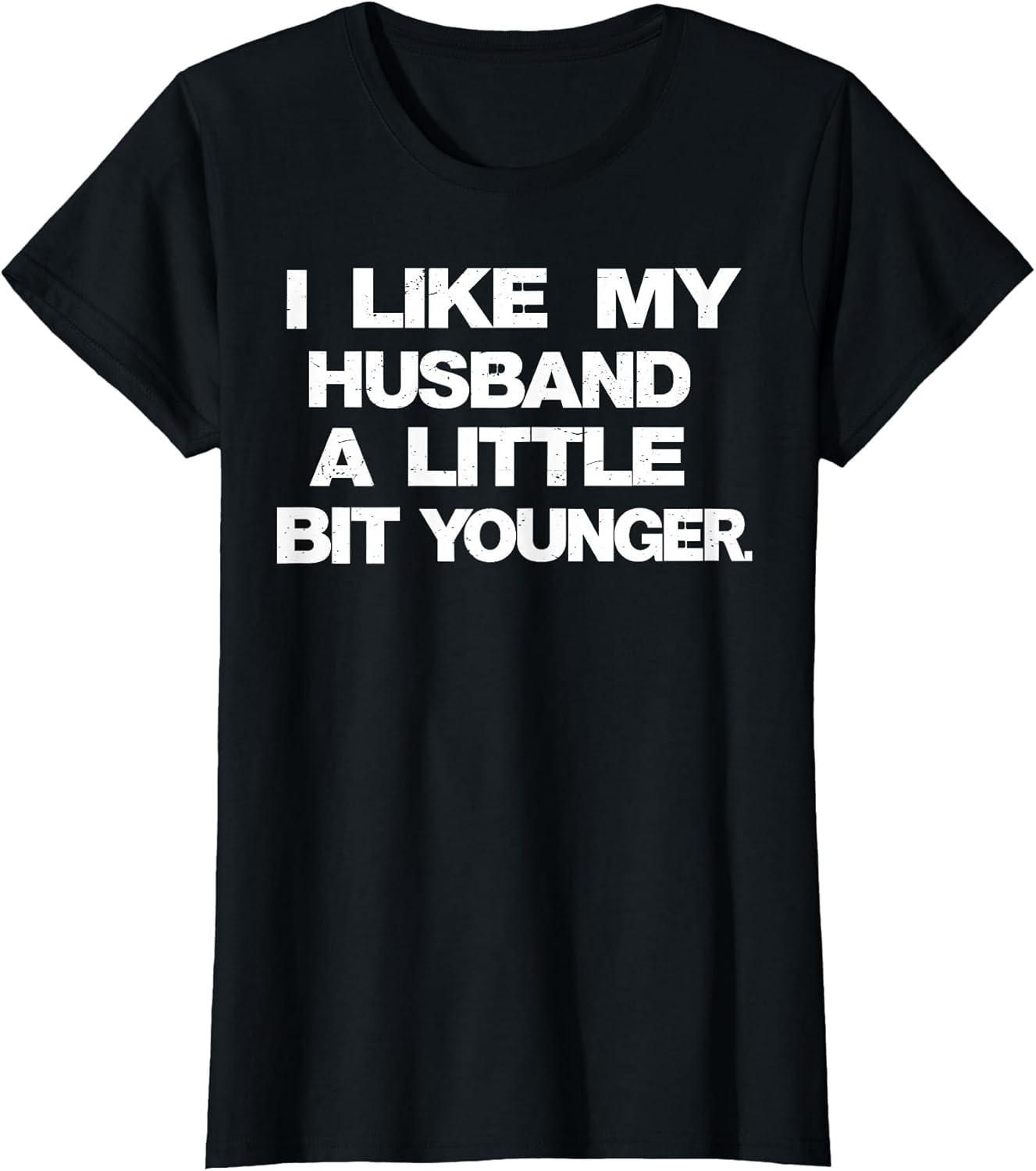 I Like My Husband A Little Bit Younger Funny Saying Women