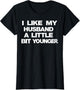 I Like My Husband A Little Bit Younger Funny Saying Women