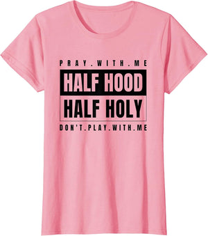 Half Hood Half Holy - Pray with Me Don't Play with Me