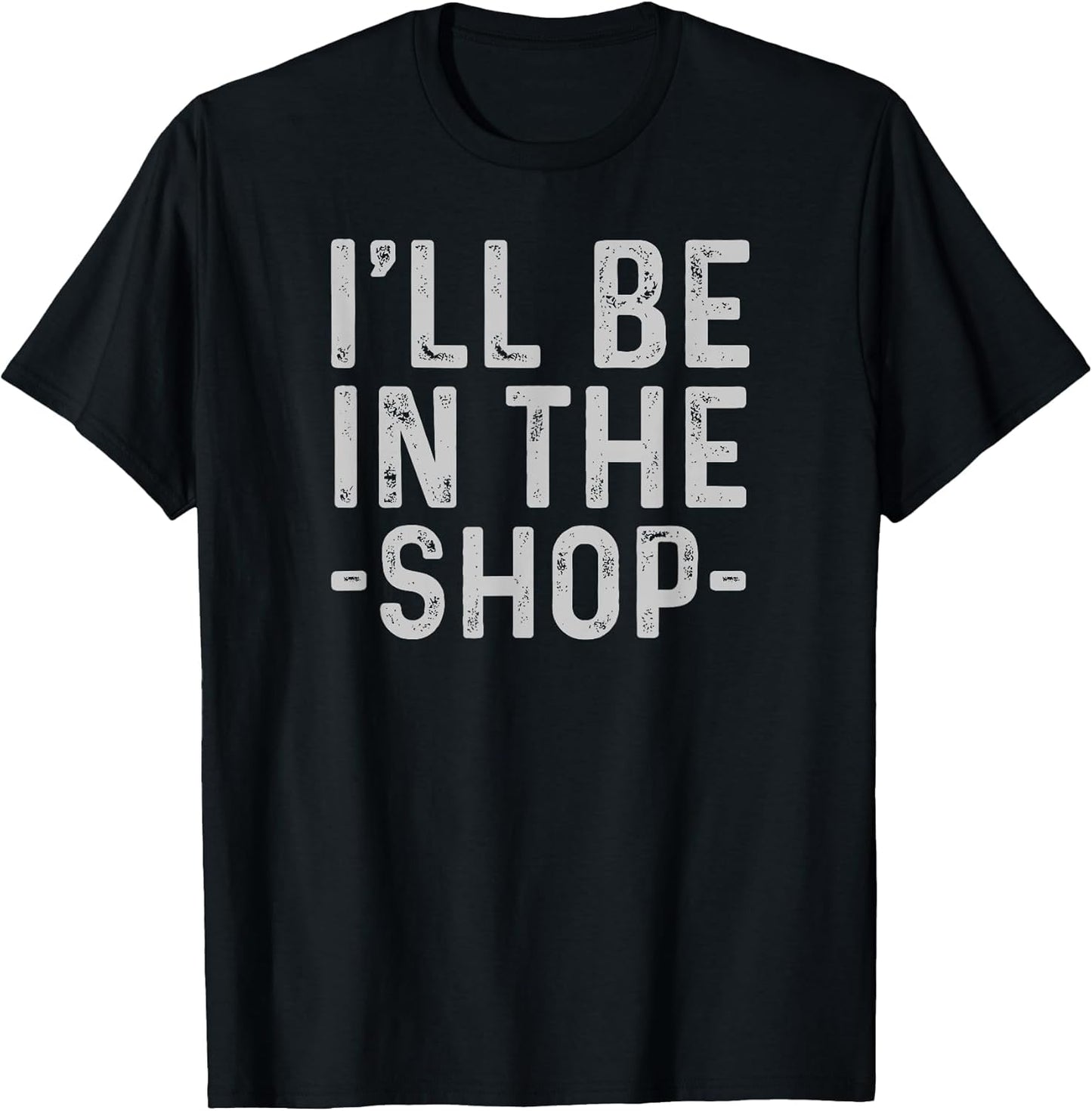 I'll Be in The Shop Mechanic Dad Joke Funny Handyman Grandpa