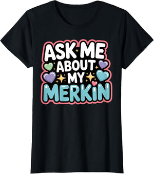 Ask Me About My Merkin Funny Conversation Starter