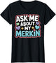 Ask Me About My Merkin Funny Conversation Starter