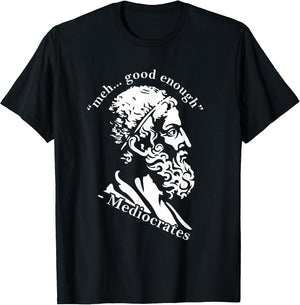 Meh Good Enough Mediocrates Funny Greek Philosophy Parody