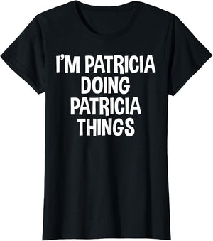 I'm Patricia Doing Patricia Things Funny Saying