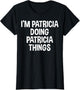 I'm Patricia Doing Patricia Things Funny Saying