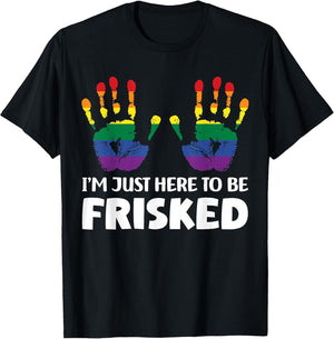 I'm Just Here to Be Frisked Funny TSA Embarrassing Vacation