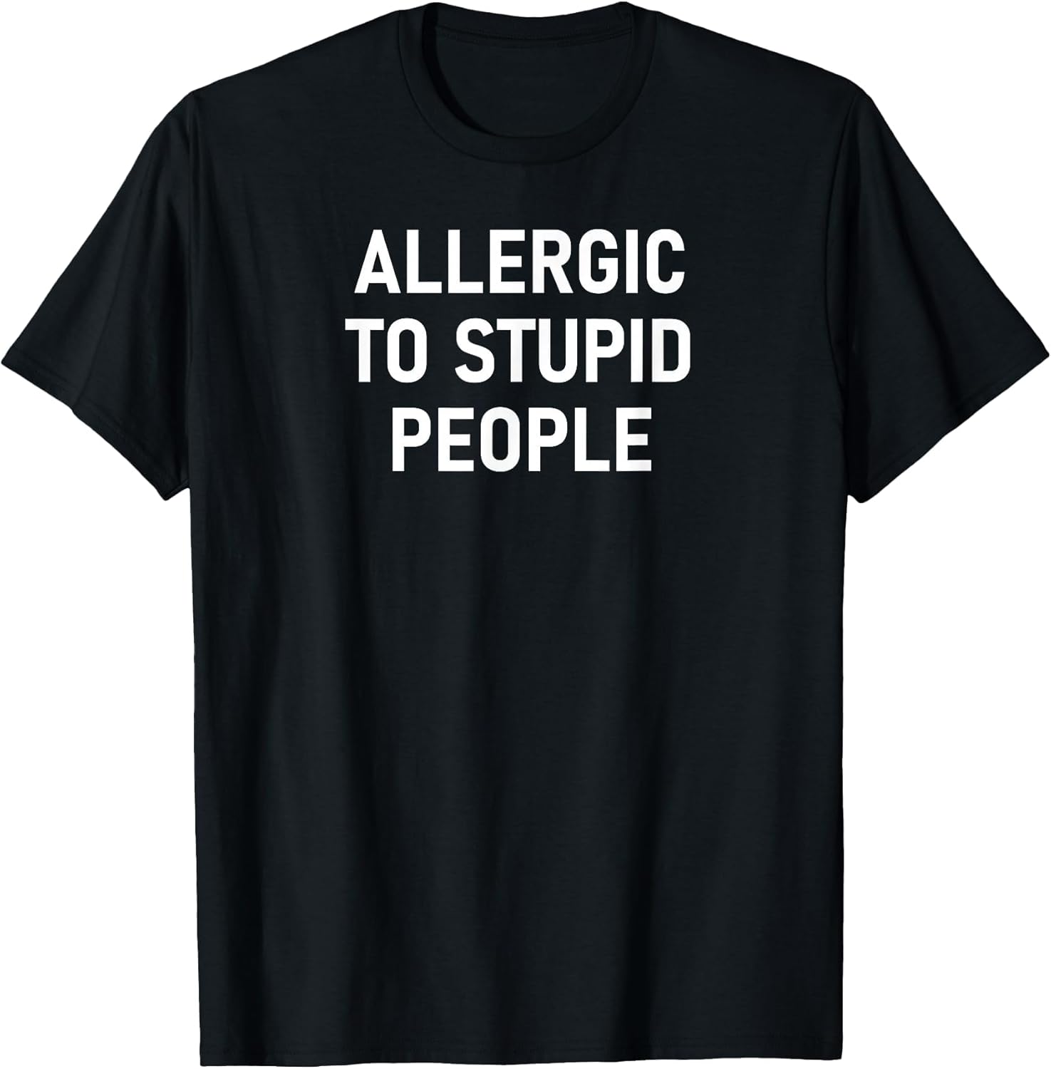 Allergic to Stupid People, Funny, Sarcastic, Joke, Family