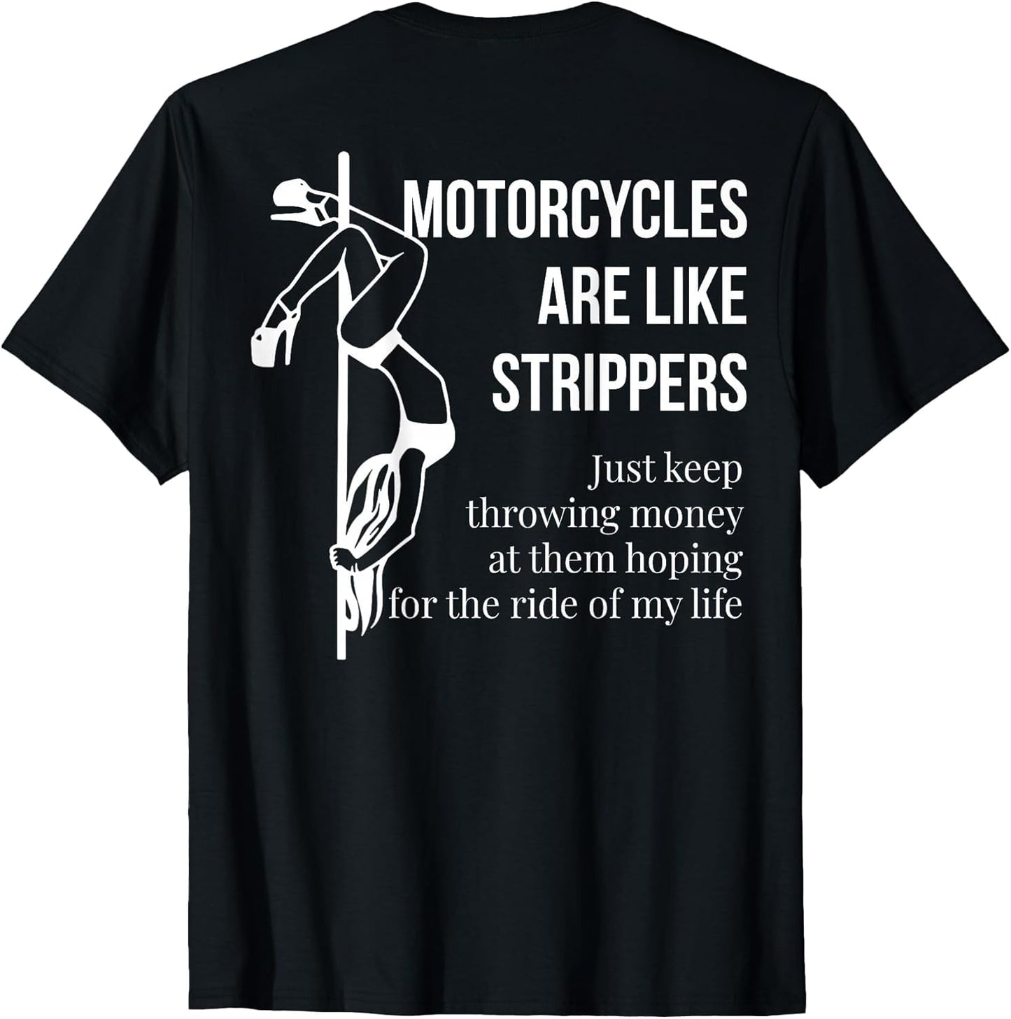 Motorcycles are Like Strippers Just Keep Throwing (on Back)